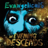 EVANGELICALS - The Evening Descends