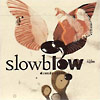 SLOWBLOW